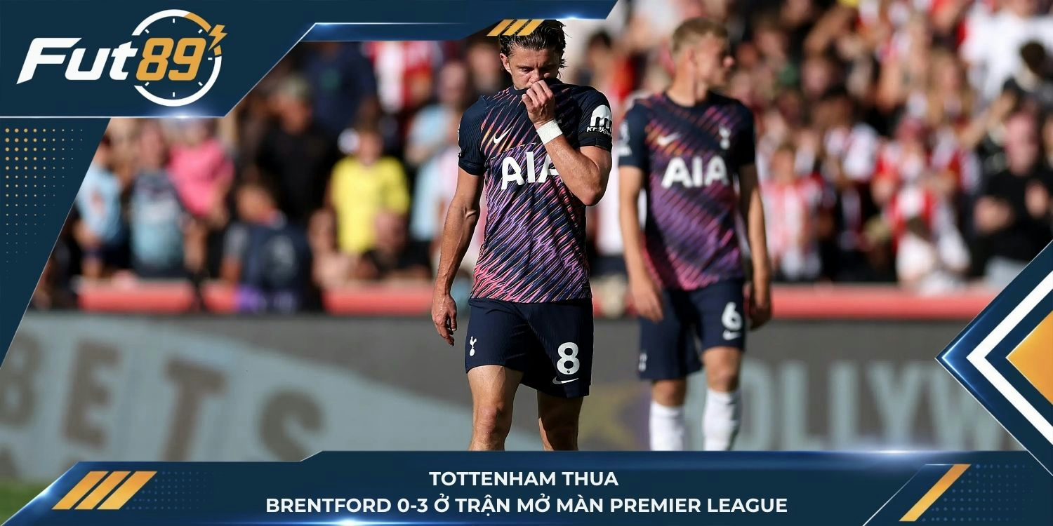 Tottenham thua Brentford 0-3 ở trận mở màn Premier League