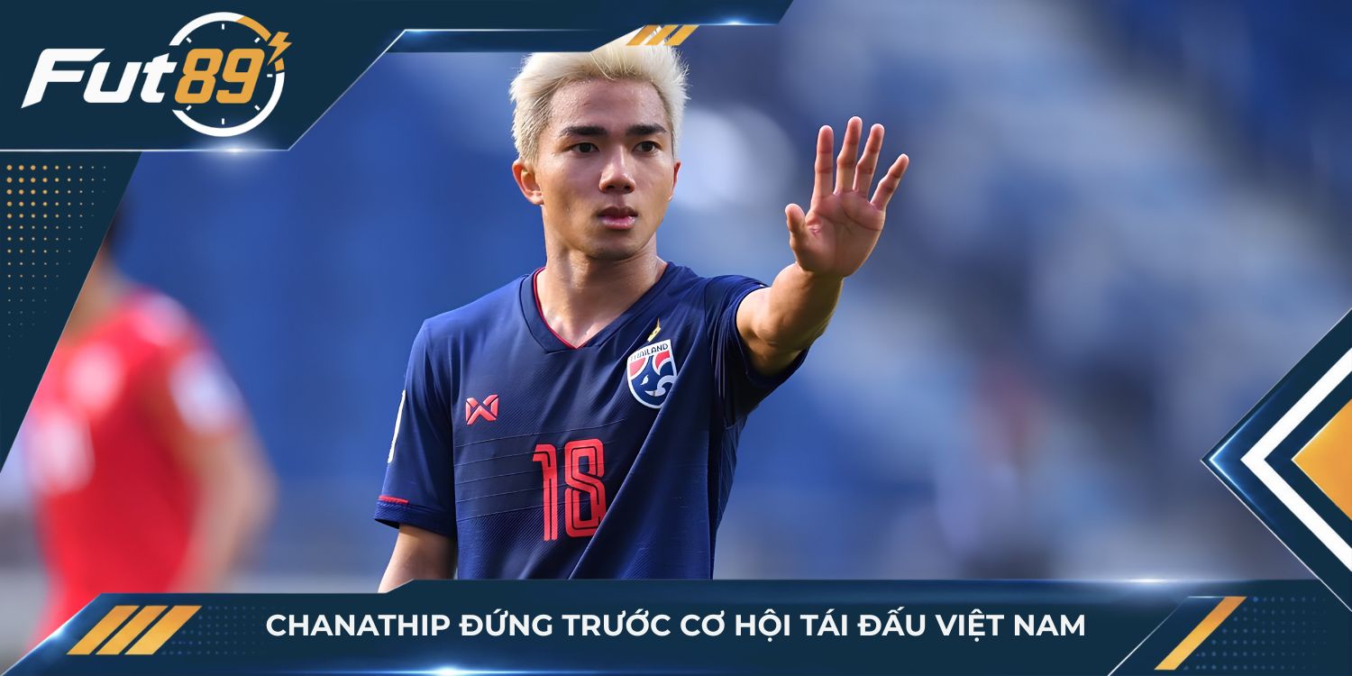Chanathip đứng trước cơ hội tái đấu Việt Nam