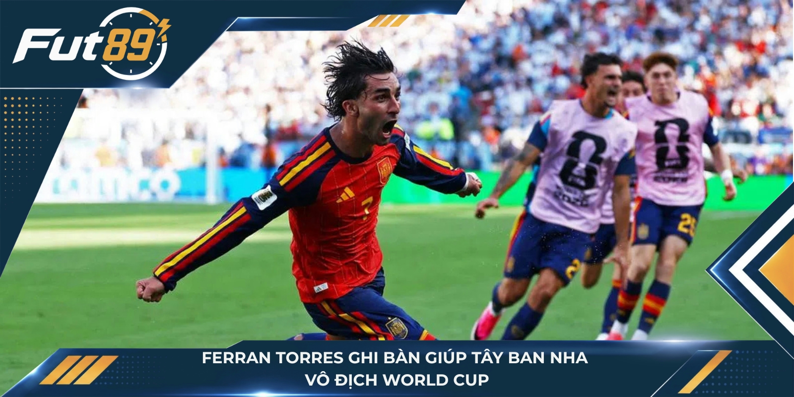 Ferran Torres ghi bàn giúp Tây Ban Nha vô địch World Cup