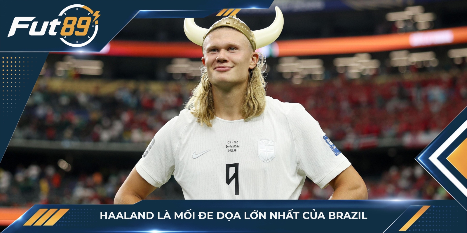 Haaland là mối đe dọa lớn nhất của Brazil