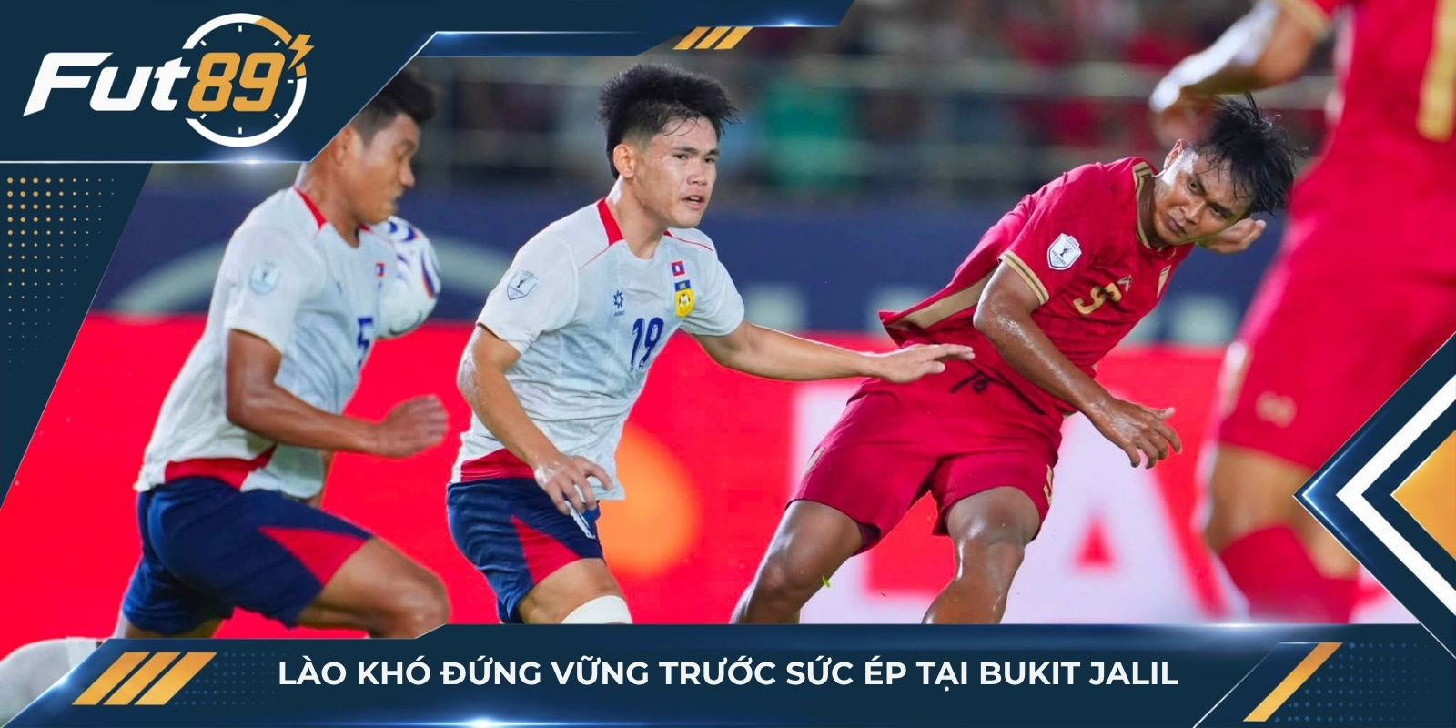 Lào khó đứng vững trước sức ép tại Bukit Jalil