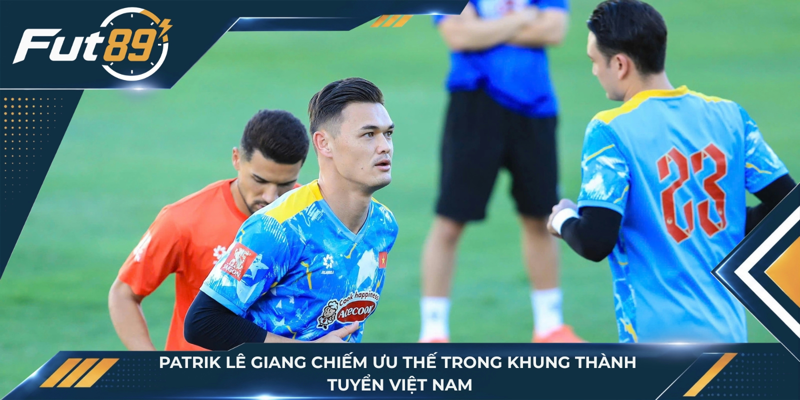 Patrik Lê Giang chiếm ưu thế trong khung thành tuyển Việt Nam