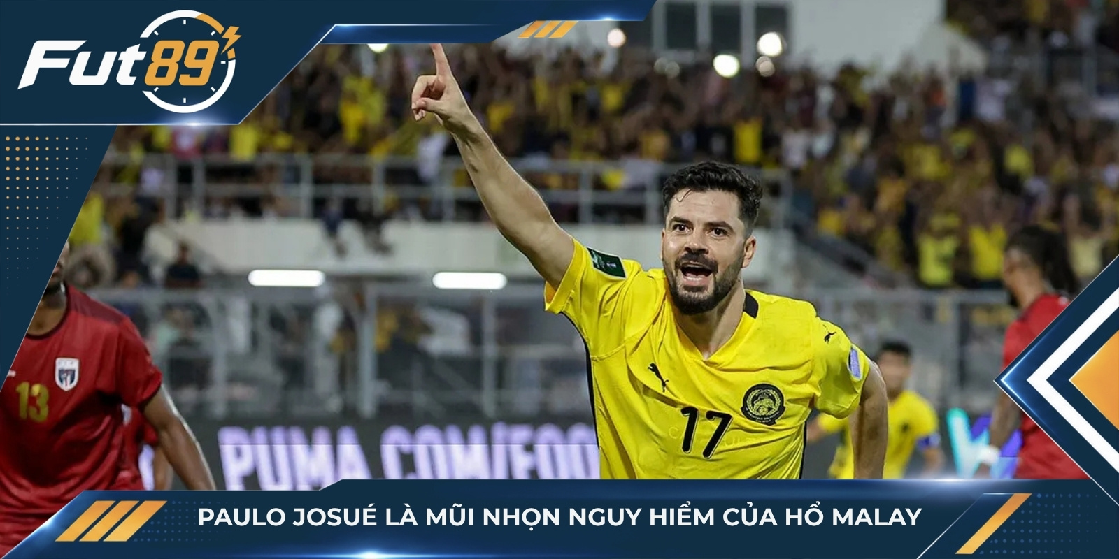 Paulo Josué là mũi nhọn nguy hiểm của Hổ Malay
