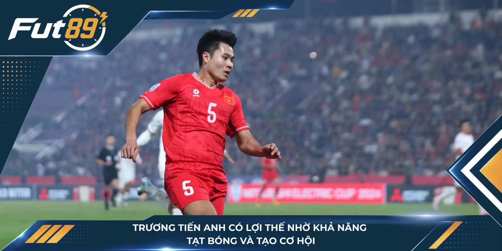 Trương Tiến Anh có lợi thế nhờ khả năng tạt bóng và tạo cơ hội