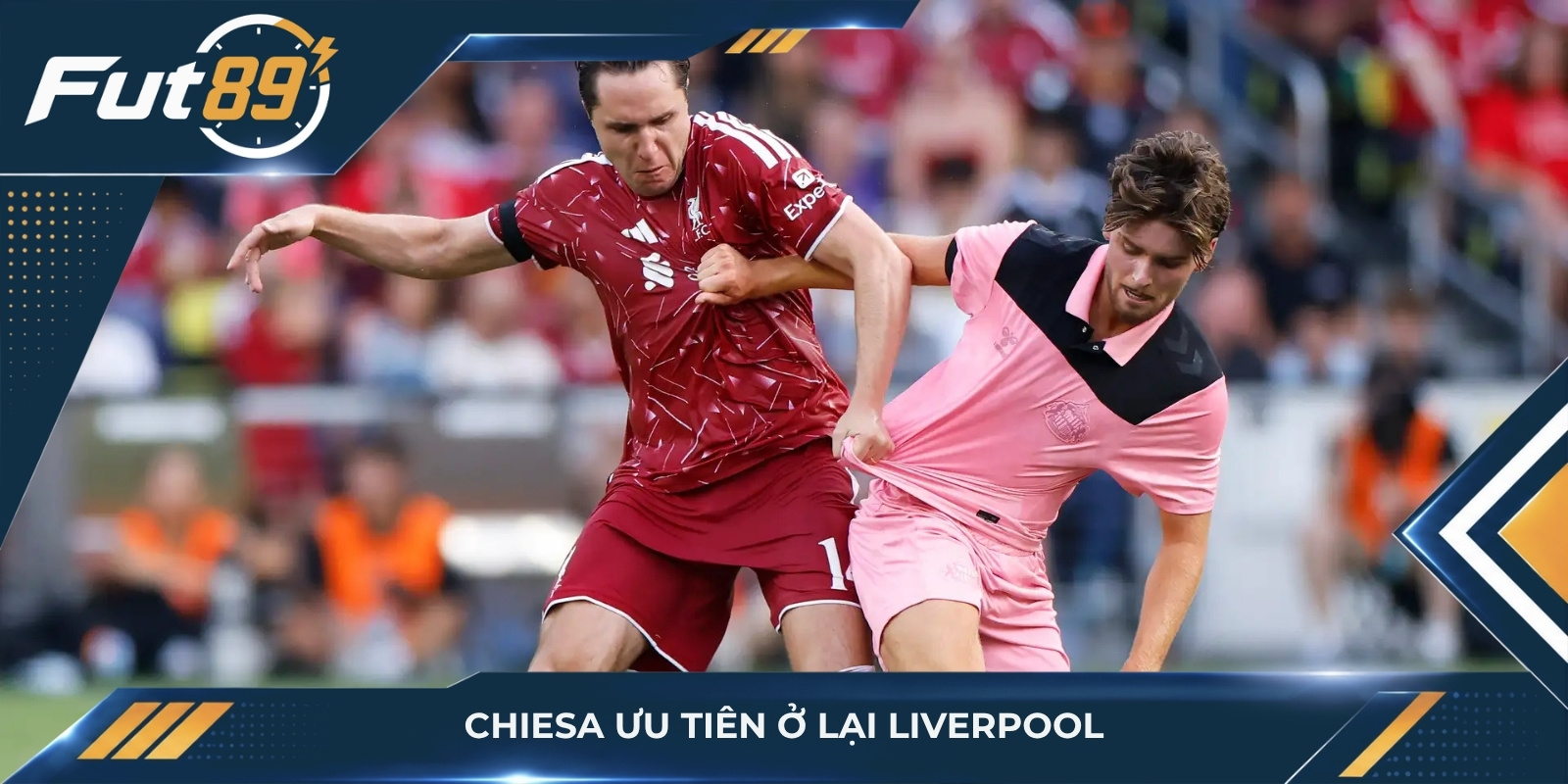 Chiesa ưu tiên ở lại Liverpool