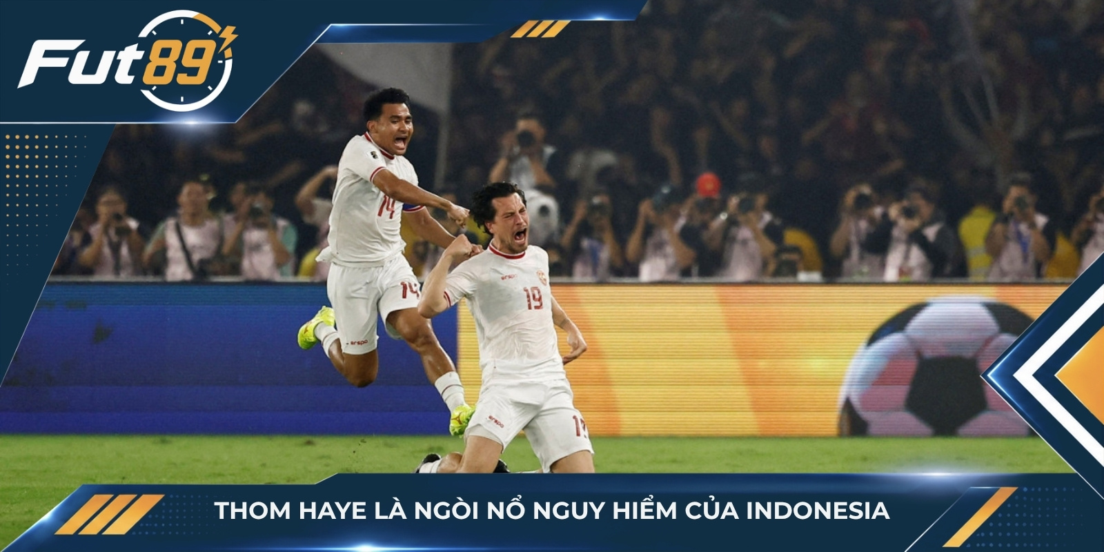 Thom Haye là ngòi nổ nguy hiểm của Indonesia