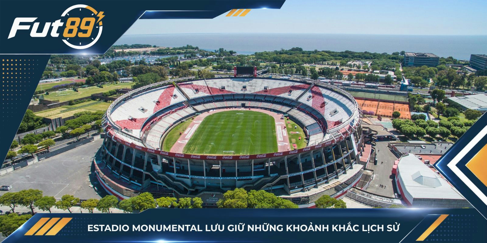 Estadio Monumental lưu giữ những khoảnh khắc lịch sử