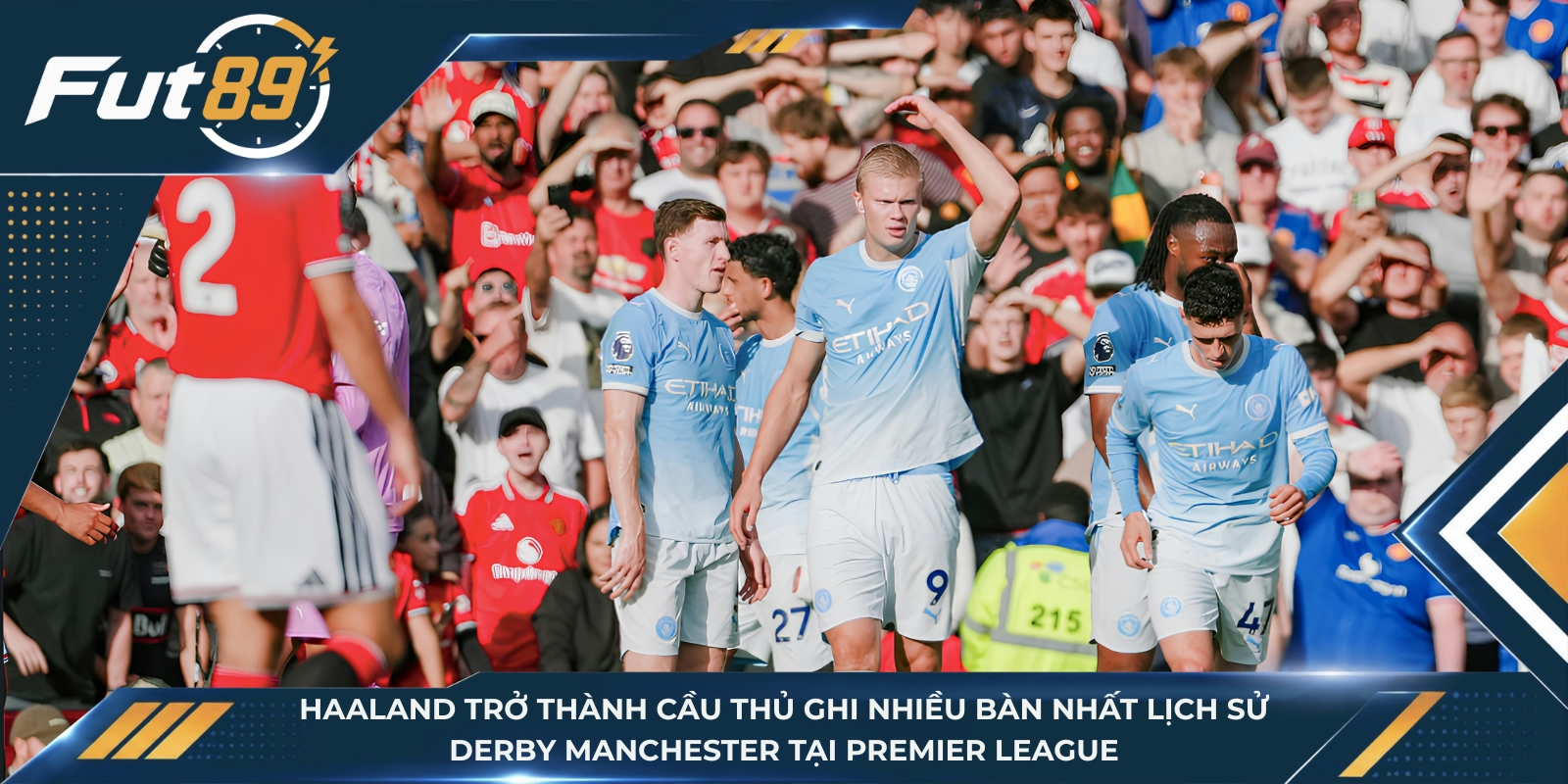Haaland trở thành cầu thủ ghi nhiều bàn nhất lịch sử derby Manchester tại Premier League