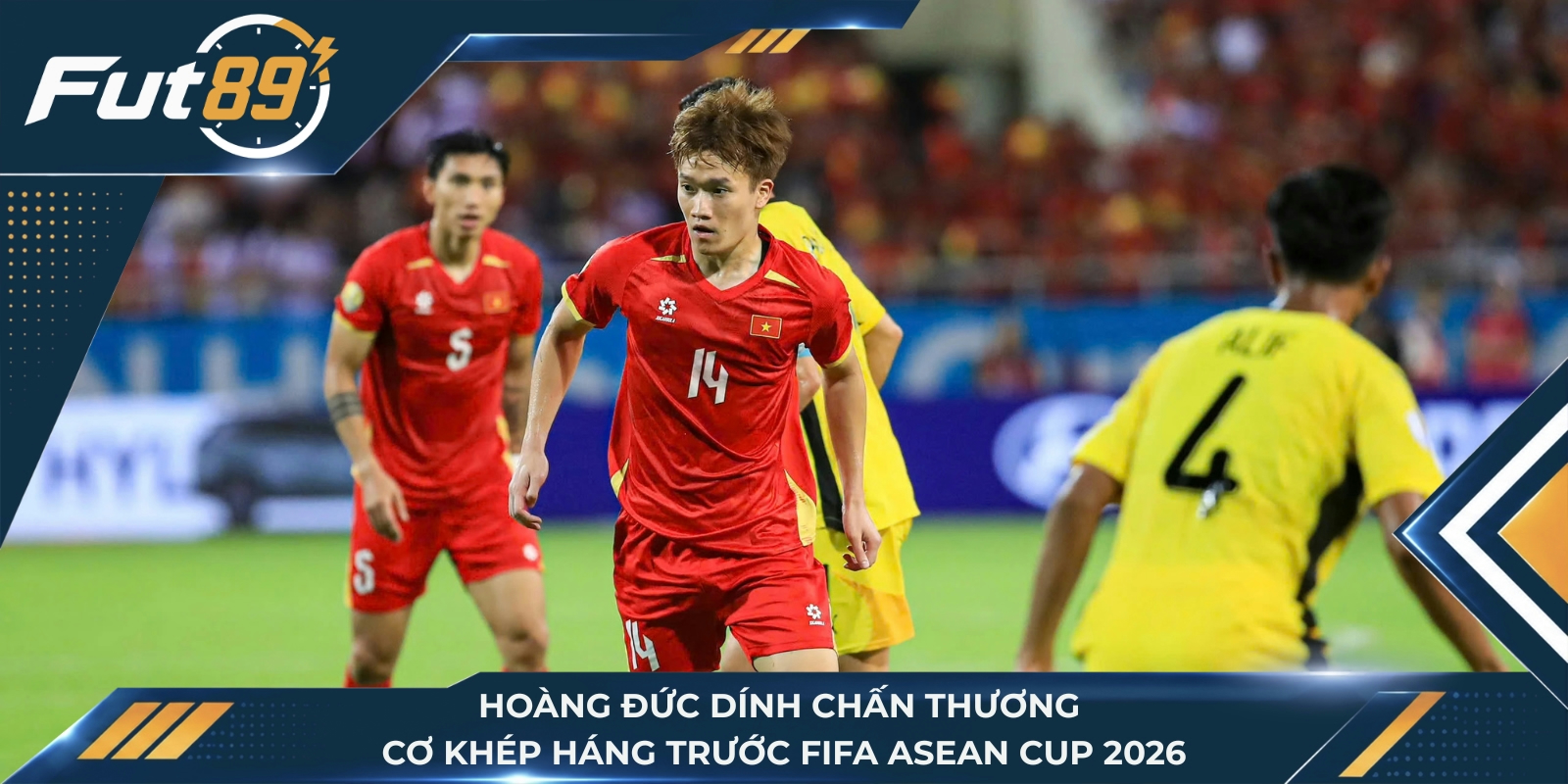 Hoàng Đức dính chấn thương cơ khép háng trước FIFA ASEAN Cup 2026