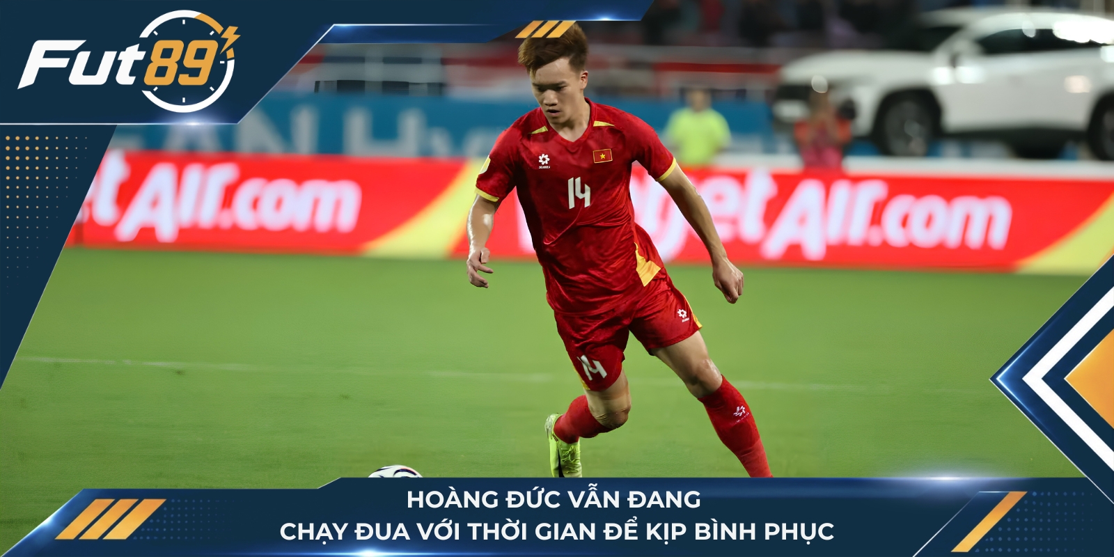 Hoàng Đức vẫn đang chạy đua với thời gian để kịp bình phục