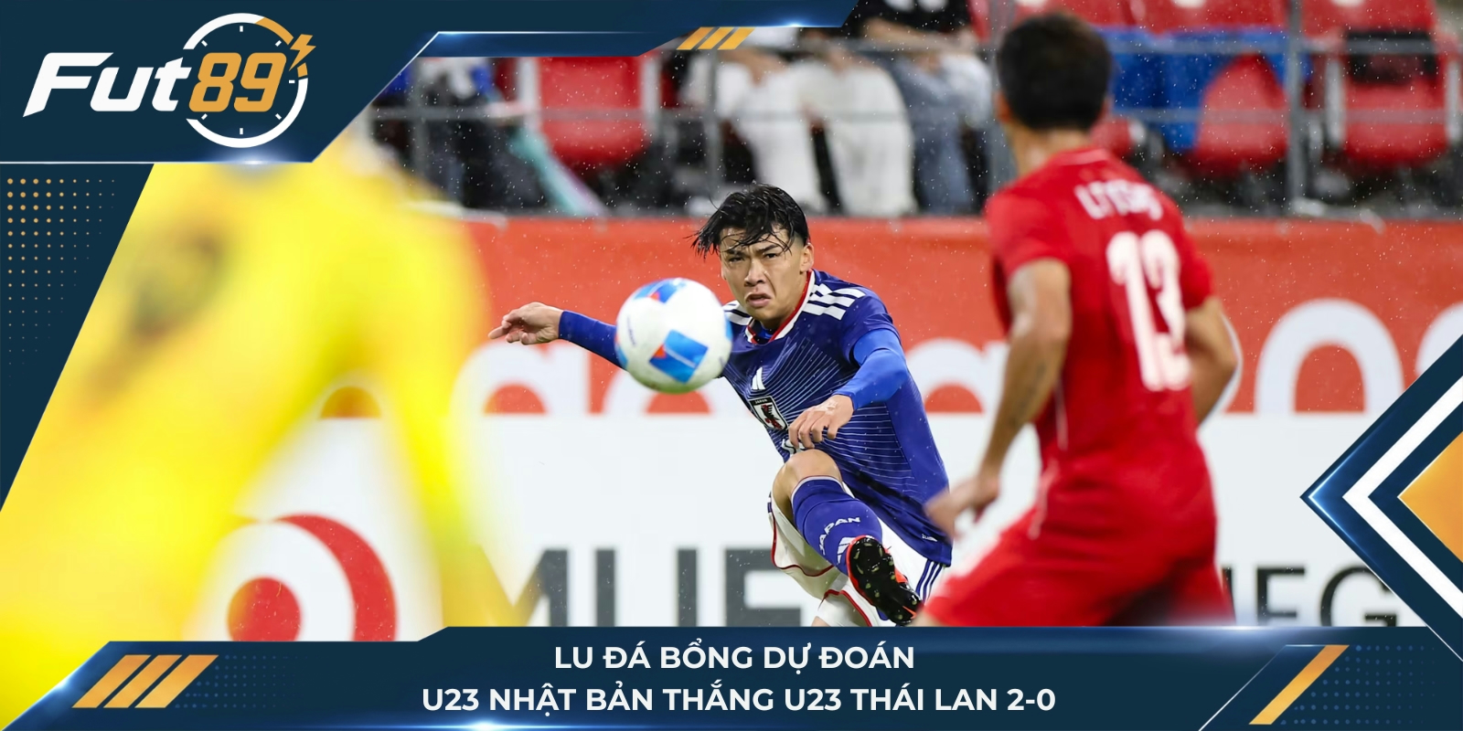 Lu Đá Bổng dự đoán U23 Nhật Bản thắng U23 Thái Lan 2-0