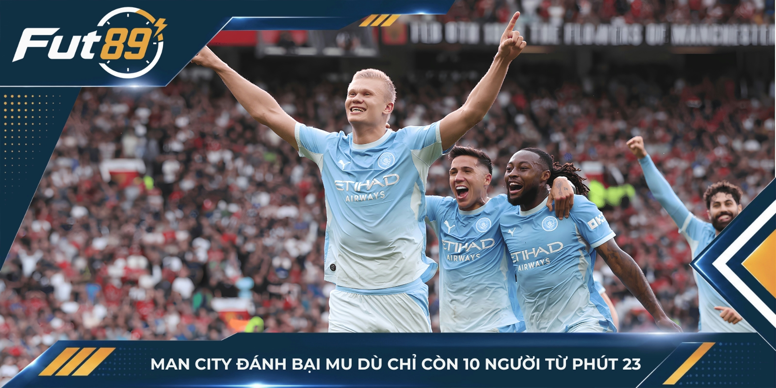 Man City đánh bại MU dù chỉ còn 10 người từ phút 23