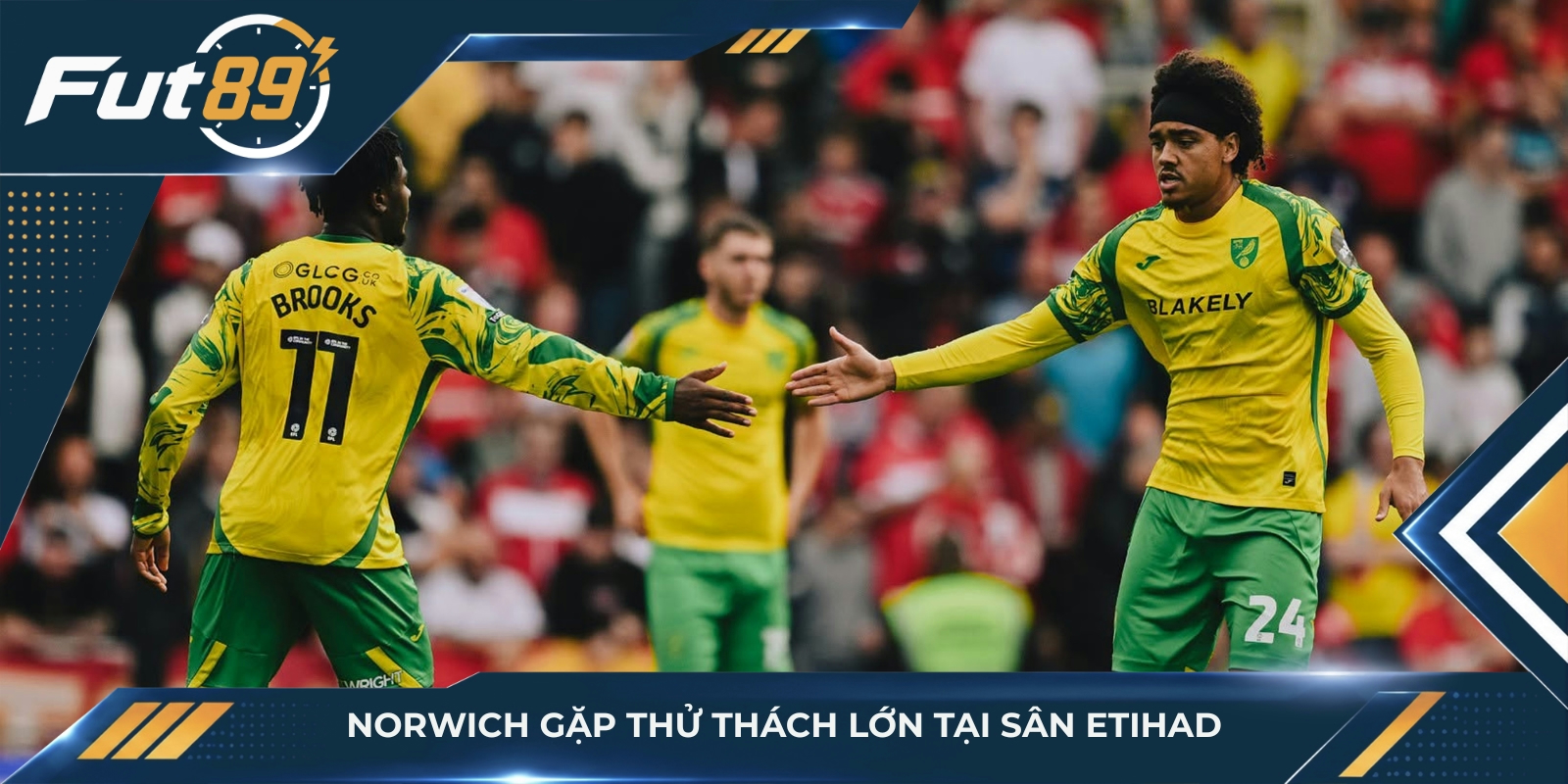 Norwich gặp thử thách lớn tại sân Etihad