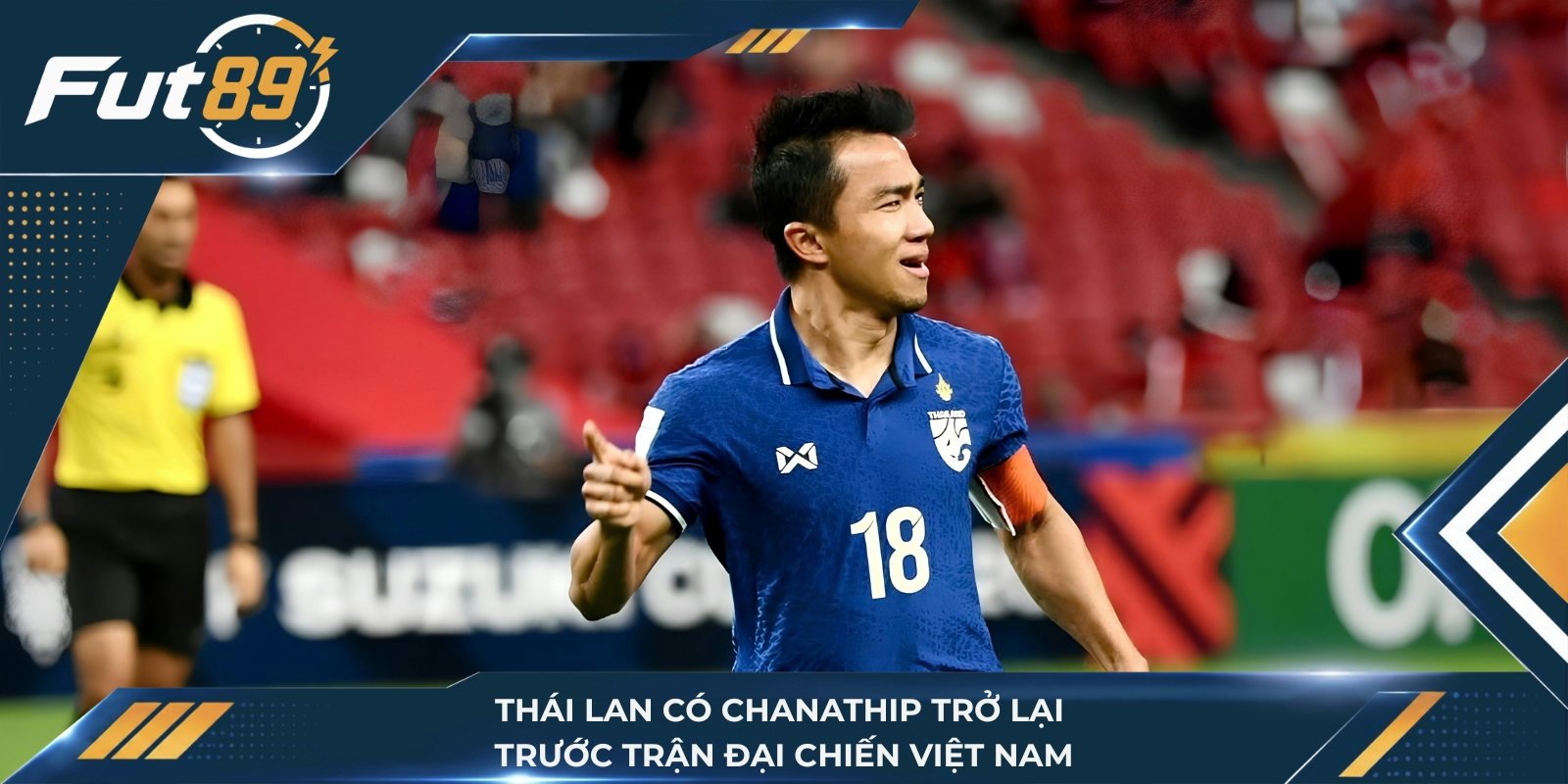 Thái Lan có Chanathip trở lại trước trận đại chiến Việt Nam