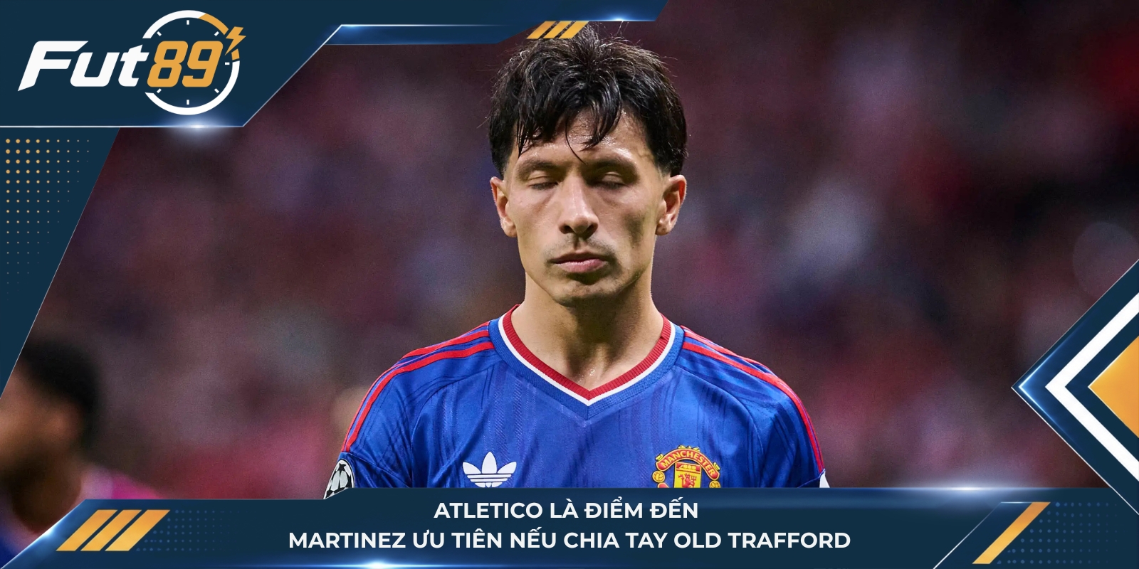 Atletico là điểm đến Martinez ưu tiên nếu chia tay Old Trafford