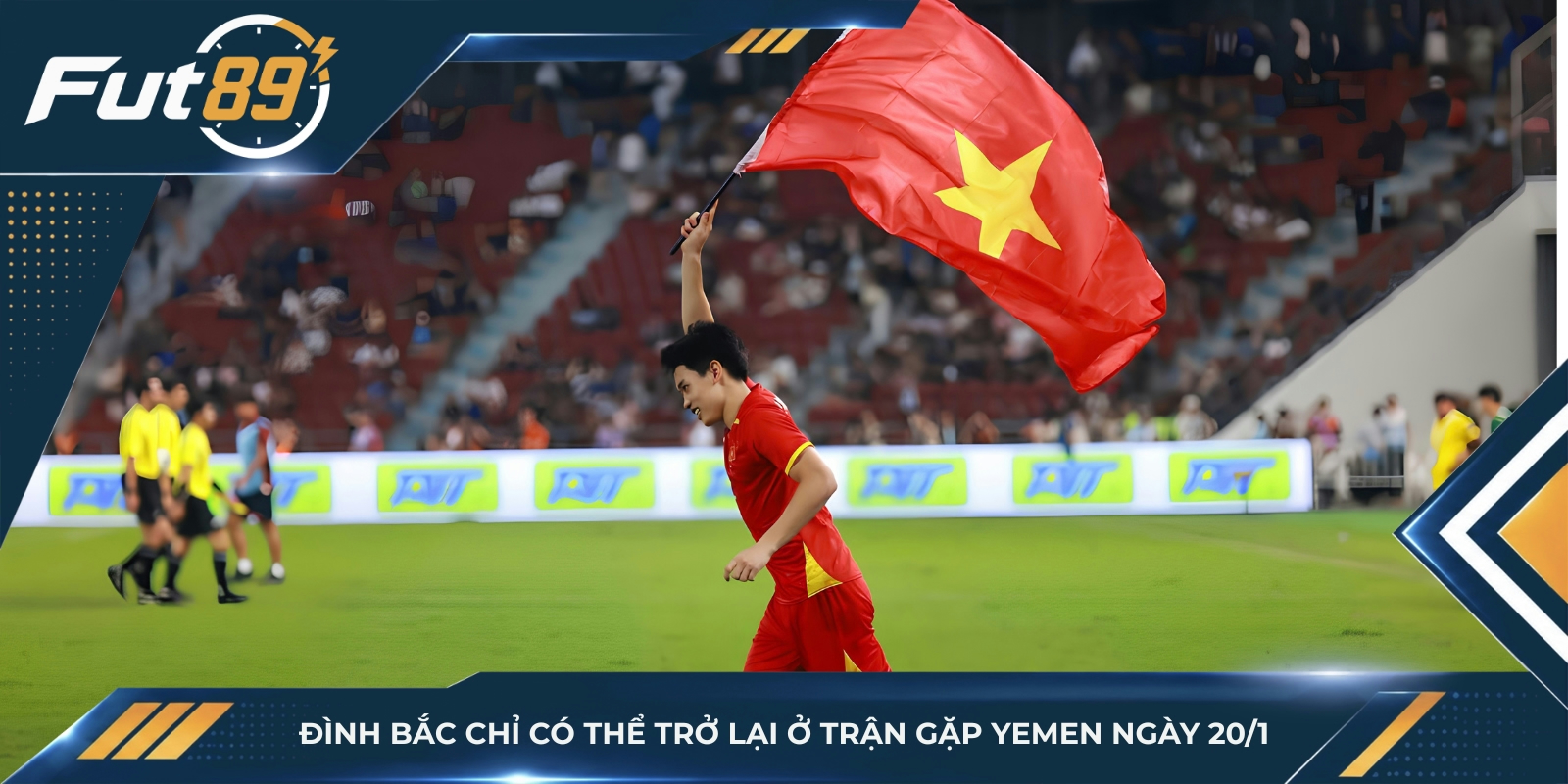 Đình Bắc chỉ có thể trở lại ở trận gặp Yemen ngày 20/1