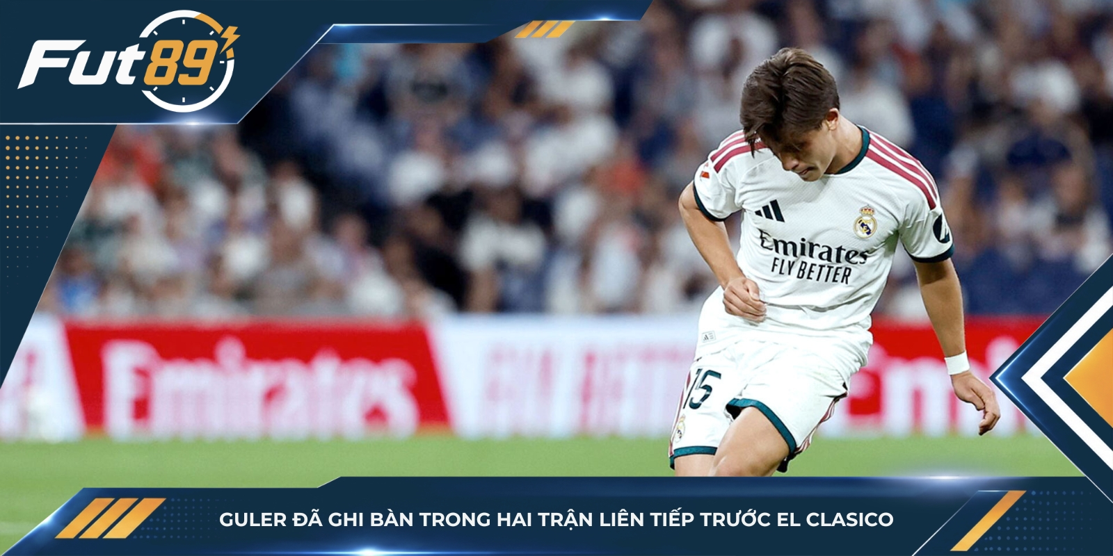 Guler đã ghi bàn trong hai trận liên tiếp trước El Clasico