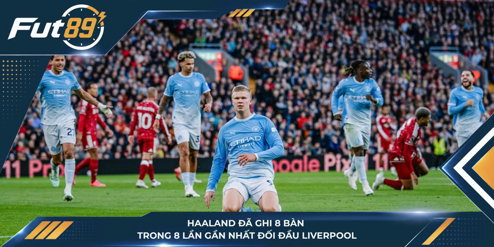 Haaland đã ghi 8 bàn trong 8 lần gần nhất đối đầu Liverpool