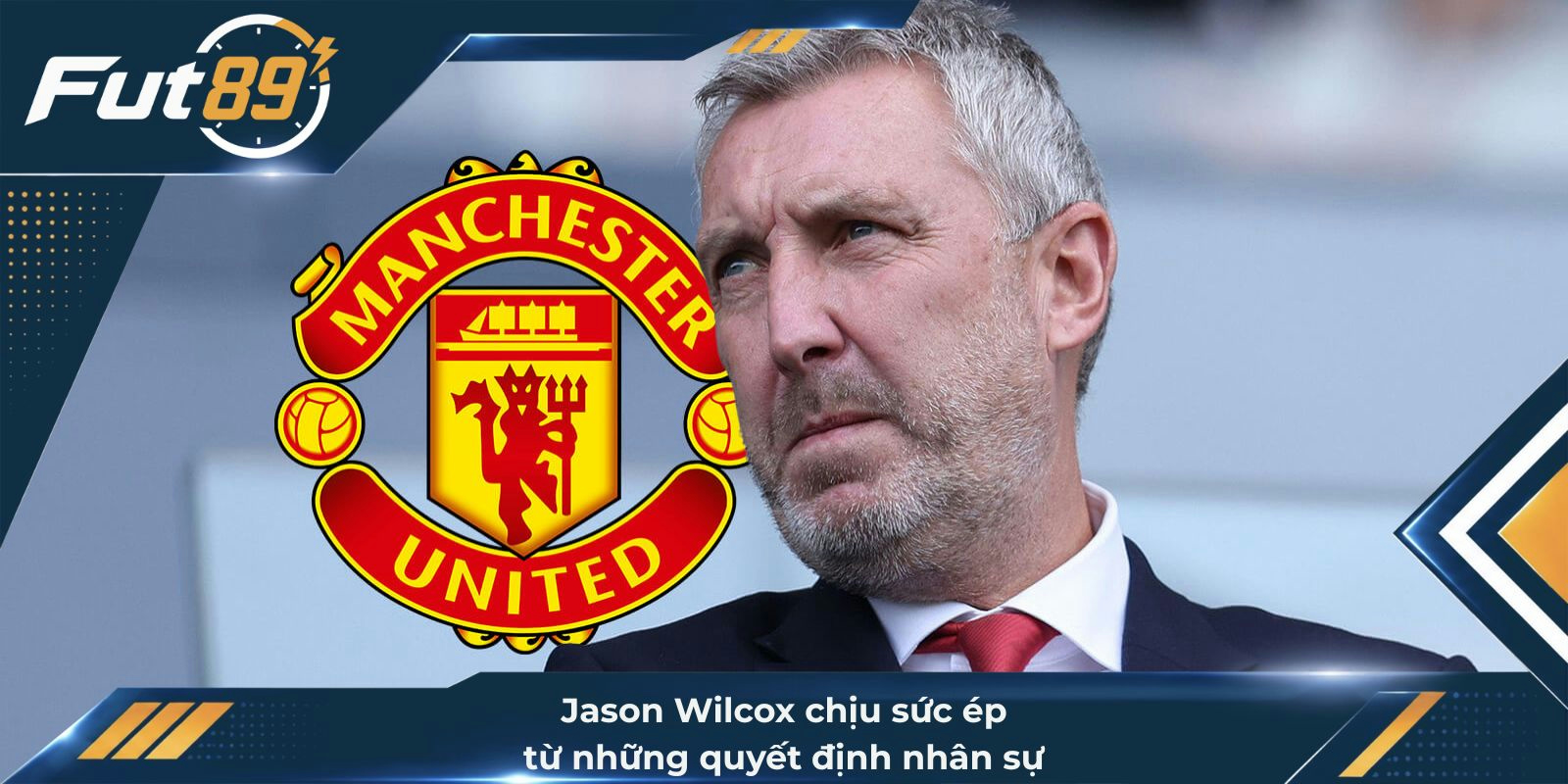 Jason Wilcox chịu sức ép từ những quyết định nhân sự