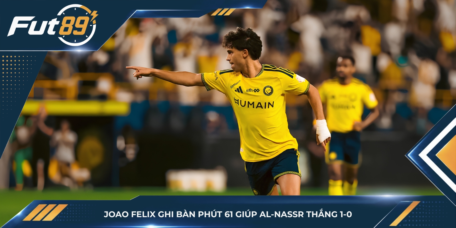 Joao Felix ghi bàn phút 61 giúp Al-Nassr thắng 1-0