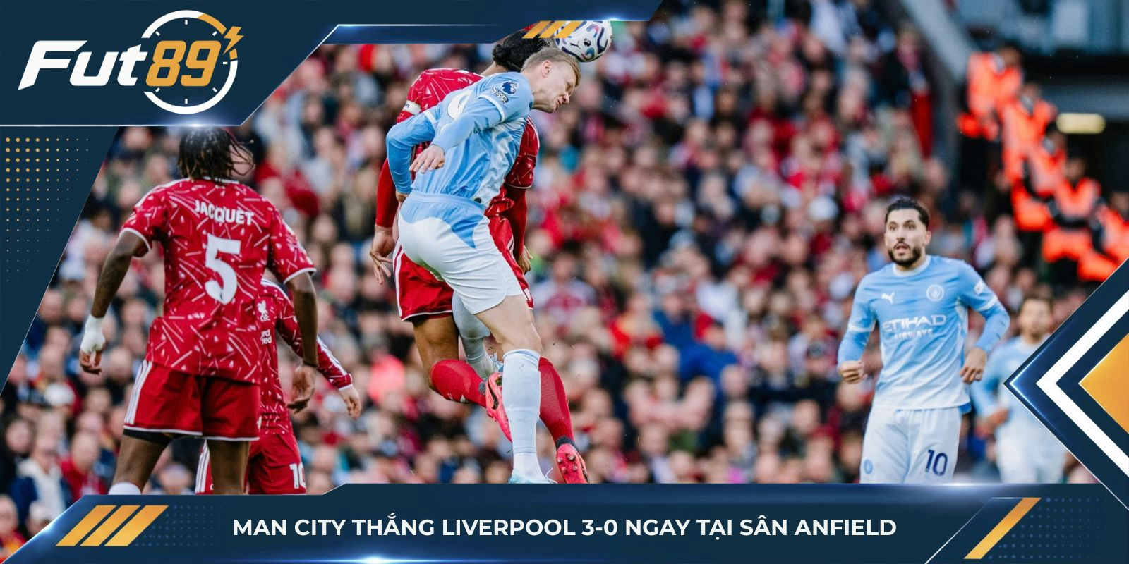Man City thắng Liverpool 3-0 ngay tại sân Anfield