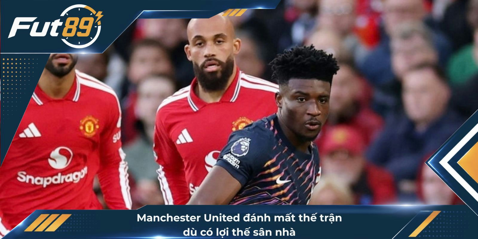 Manchester United đánh mất thế trận dù có lợi thế sân nhà