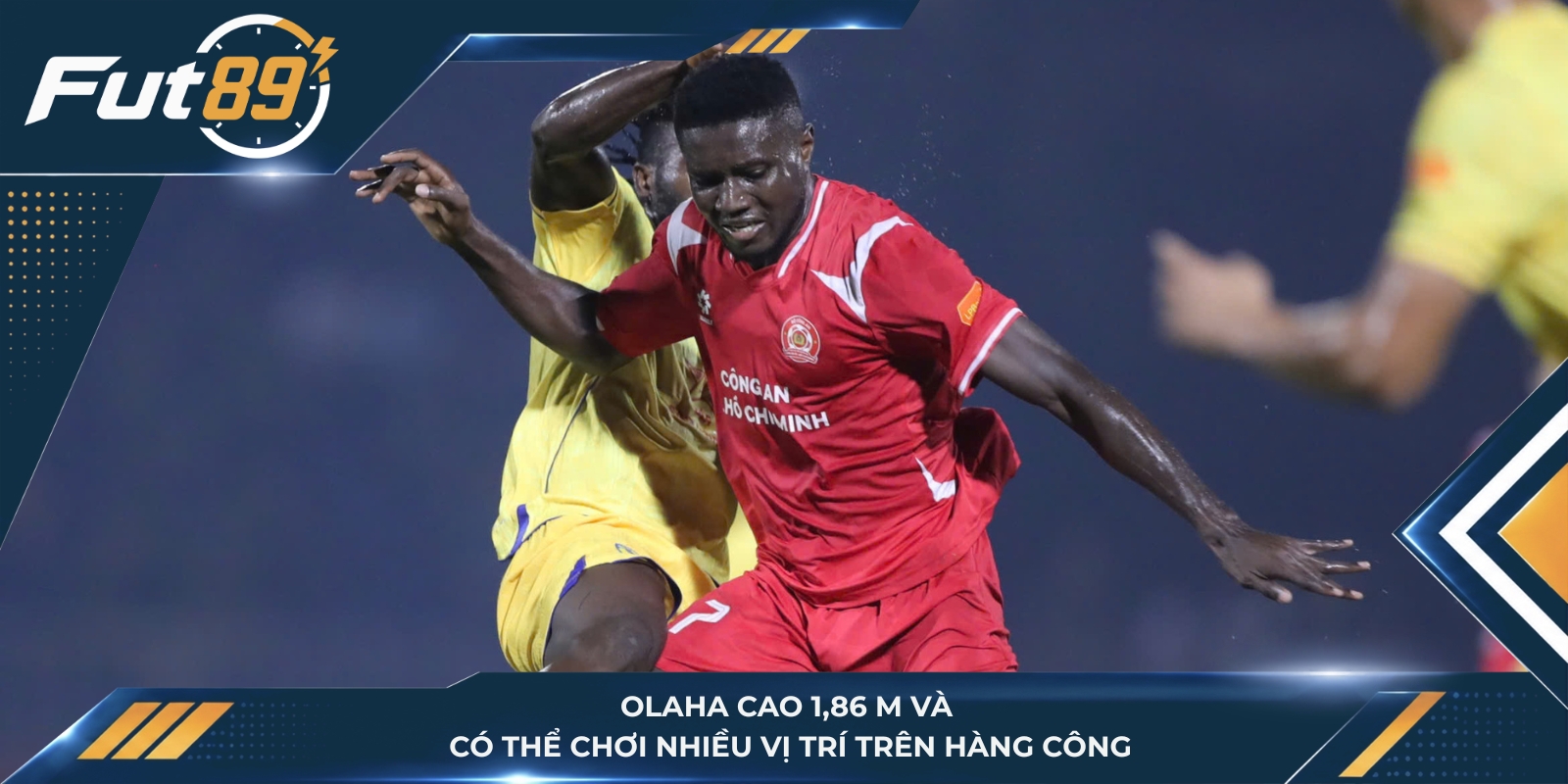 Olaha cao 1,86 m và có thể chơi nhiều vị trí trên hàng công