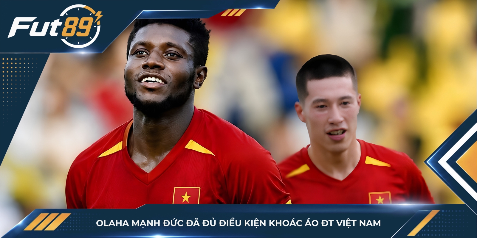 Olaha Mạnh Đức đã đủ điều kiện khoác áo ĐT Việt Nam