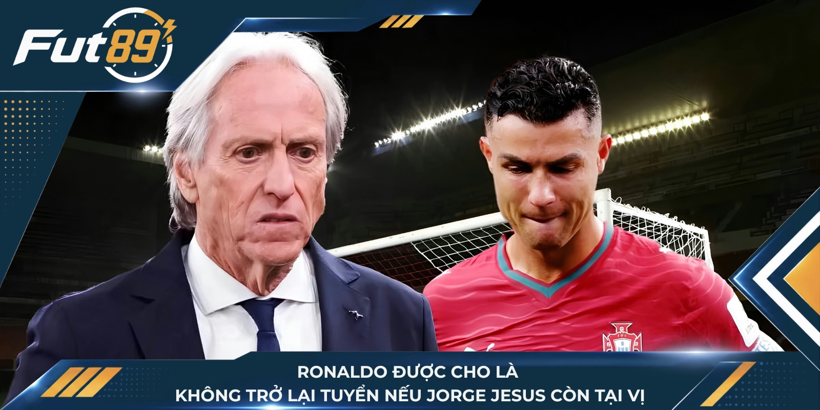 Ronaldo được cho là không trở lại tuyển nếu Jorge Jesus còn tại vị