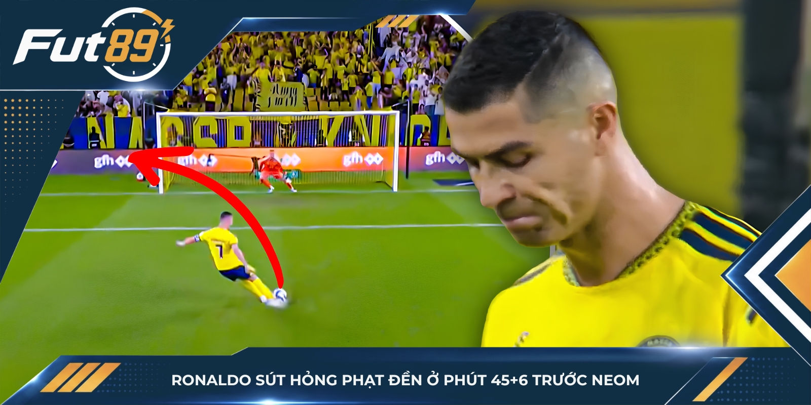 Ronaldo sút hỏng phạt đền ở phút 45+6 trước Neom
