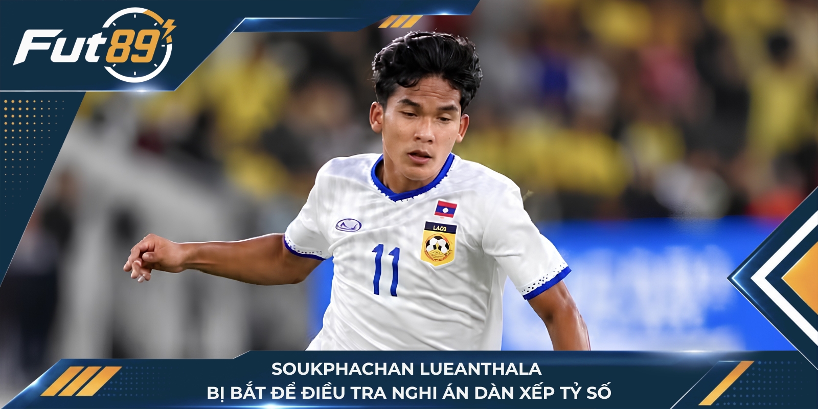 Soukphachan Lueanthala bị bắt để điều tra nghi án dàn xếp tỷ số