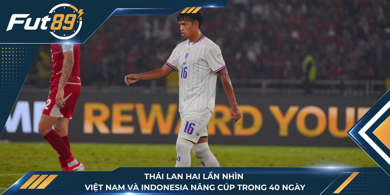 Thái Lan hai lần nhìn Việt Nam và Indonesia nâng cúp trong 40 ngày