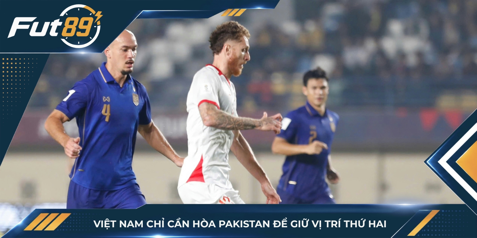 Việt Nam chỉ cần hòa Pakistan để giữ vị trí thứ hai