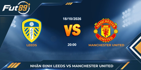 Nhận định Leeds vs Manchester United – Ngoại hạng Anh 2026 – 18/10