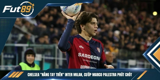 Chelsea “Nẫng Tay Trên” Inter Milan, Cướp Marco Palestra Phút Chót