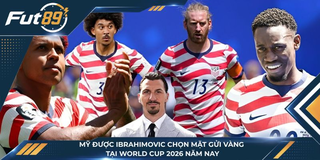 Mỹ Được Ibrahimovic Chọn Mặt Gửi Vàng Tại World Cup 2026 Năm Nay