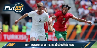 Na Uy – Morocco: Khi Sư Tử Atlas Bẻ Gãy Lưỡi Rìu Viking