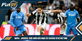 Napoli – Juventus: Cuộc Chiến Giữa Ngọn Lửa Vesuvius Và Đế Chế Turin