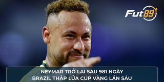 Neymar Trở Lại Sau 981 Ngày, Brazil Thắp Lửa Cúp Vàng Lần Sáu