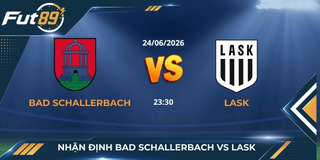 Nhận Định Bad Schallerbach Vs LASK – Sự Chênh Lệch Đẳng Cấp