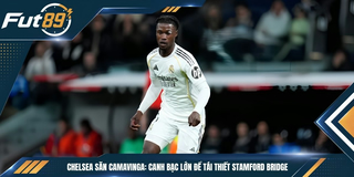 Chelsea Săn Camavinga: Canh Bạc Lớn Để Tái Thiết Stamford Bridge
