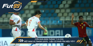 Cơn Mưa Bàn Thắng” 7-0 Của Việt Nam Vs Timor-Leste – Liệu Có Phải Tín Hiệu Tốt?