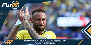 Neymar Chia Tay Brazil, Vũ Điệu Samba Chính Thức Khép Lại