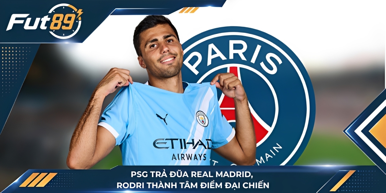 PSG tranh Rodri với Real Madrid, đòn trả đũa vụ Diomande?