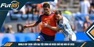 World Cup 2030: Siêu Đại Tiệc Bóng Đá Được Chờ Đợi Hơn Cả 2026