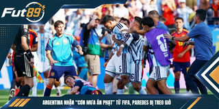 Argentina Nhận “Cơn Mưa Án Phạt” Từ FIFA, Paredes Bị Treo Giò