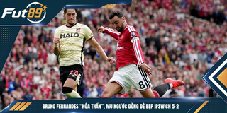 Bruno Fernandes “Hóa Thần”, MU Ngược Dòng Đè Bẹp Ipswich 5-2