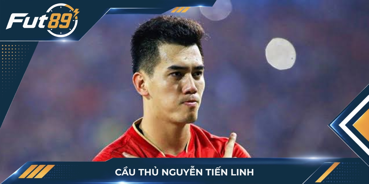 Nguyễn Tiến Linh – Trung Phong Chủ Lực Của Tuyển Việt Nam