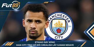 Etihad Dậy Sóng, Man City Tính Kế Đổi Grealish Lấy Iliman Ndiaye