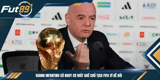 Gianni Infantino Có Nguy Cơ Mất Ghế Chủ Tịch FIFA Vì Bê Bối